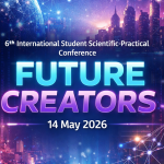 6th International Student Scientific-Practical Conference “Future Creators” – Online, 14 May 2026